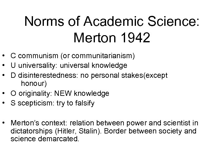 Norms of Academic Science: Merton 1942 • C communism (or communitarianism) • U universality: