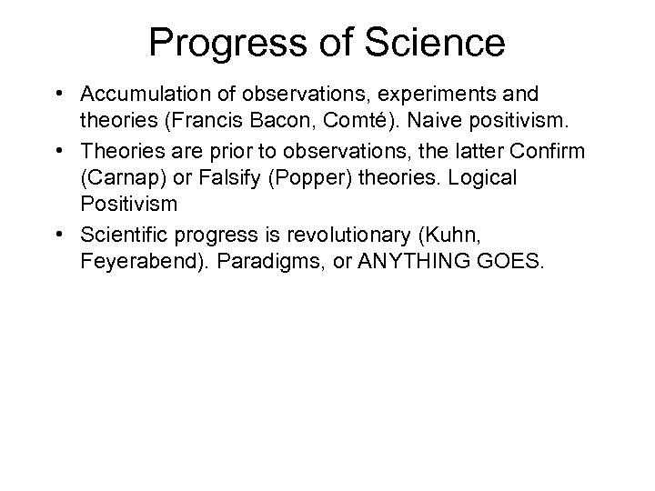 Progress of Science • Accumulation of observations, experiments and theories (Francis Bacon, Comté). Naive