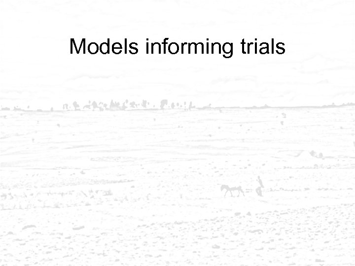 Models informing trials 