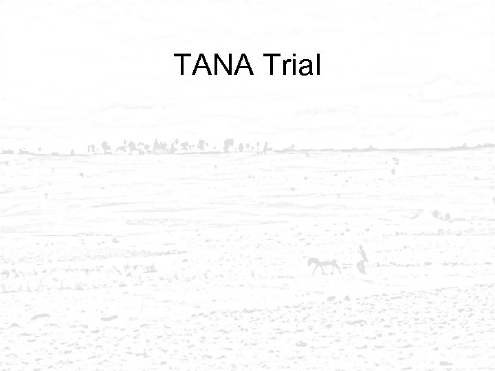TANA Trial 