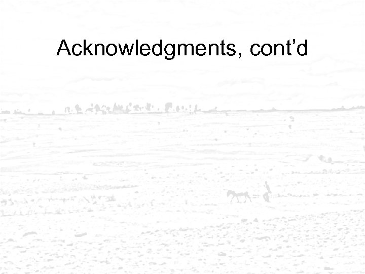 Acknowledgments, cont’d 