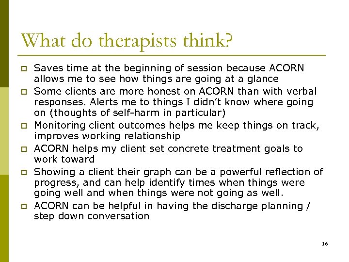 What do therapists think? p p p Saves time at the beginning of session