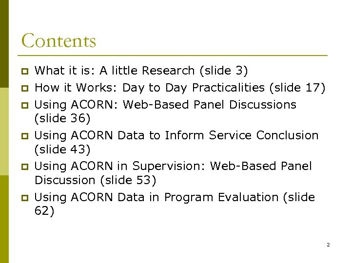 Contents p p p What it is: A little Research (slide 3) How it