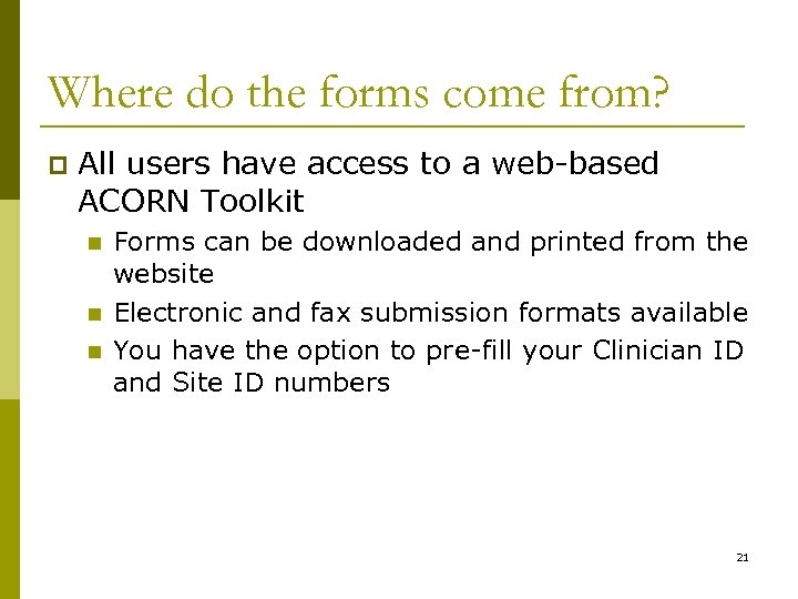 Where do the forms come from? p All users have access to a web-based