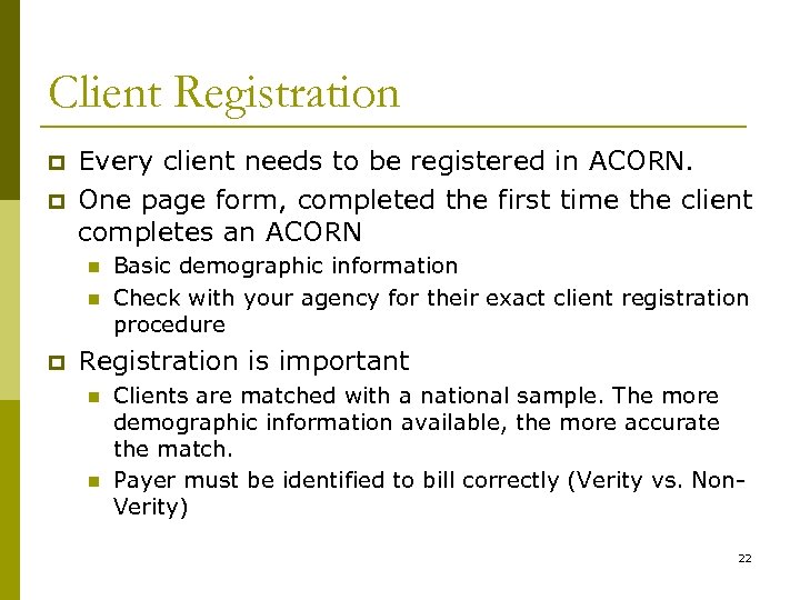 Client Registration p p Every client needs to be registered in ACORN. One page