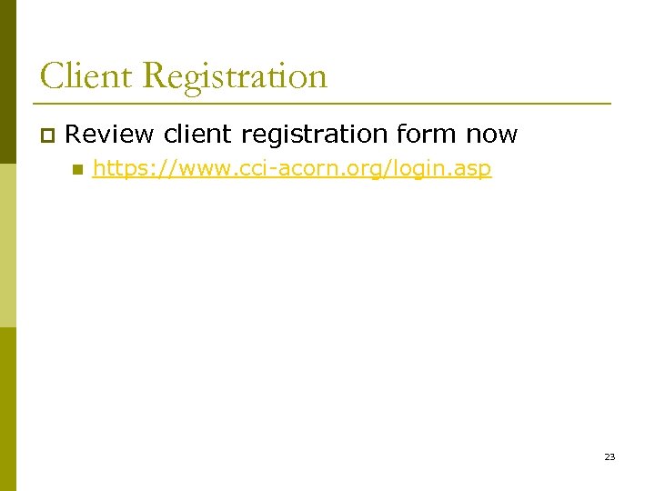 Client Registration p Review client registration form now n https: //www. cci-acorn. org/login. asp