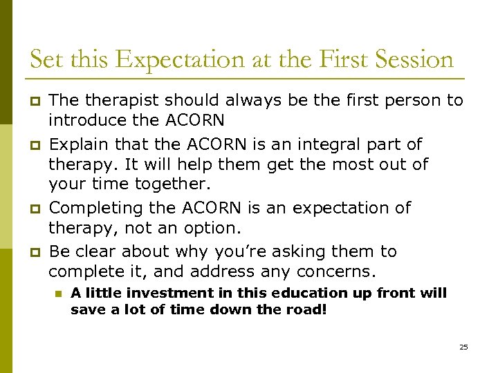 Set this Expectation at the First Session p p The therapist should always be