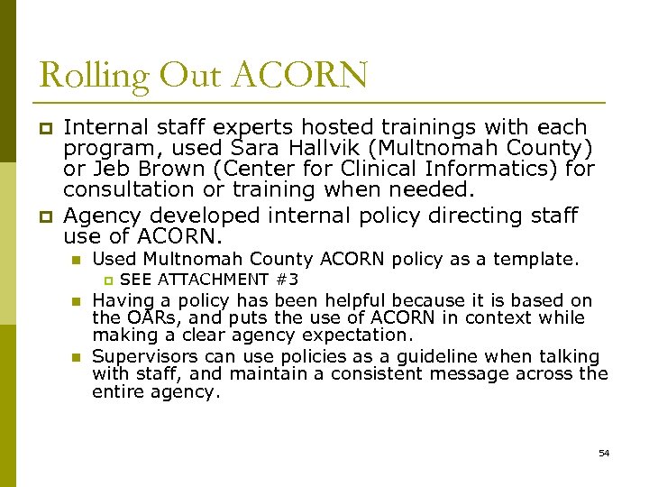 Rolling Out ACORN p p Internal staff experts hosted trainings with each program, used