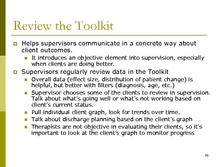 Review the Toolkit p Helps supervisors communicate in a concrete way about client outcomes.