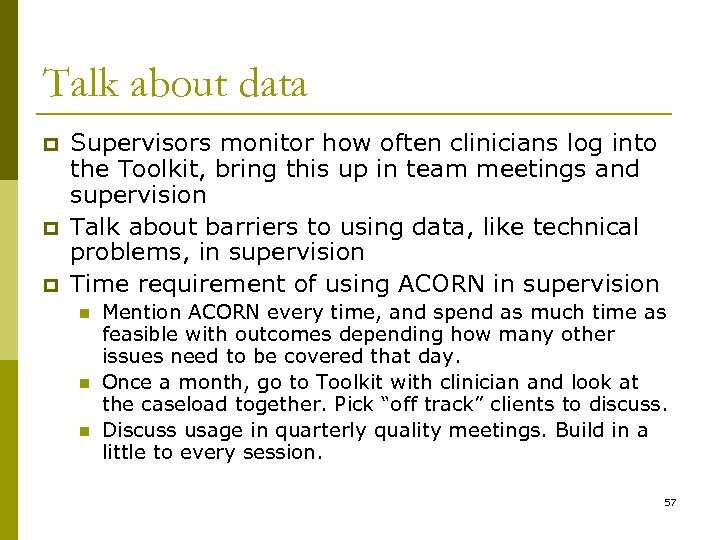 Talk about data p p p Supervisors monitor how often clinicians log into the