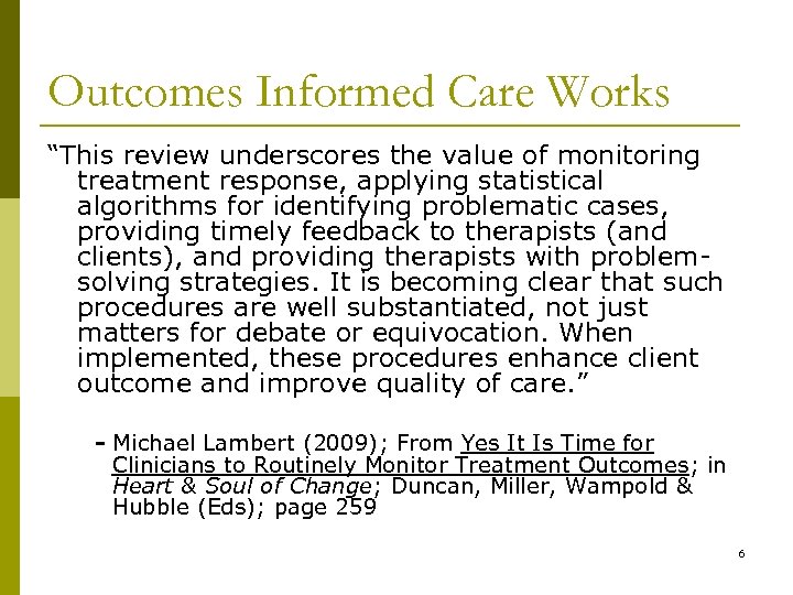 Outcomes Informed Care Works “This review underscores the value of monitoring treatment response, applying