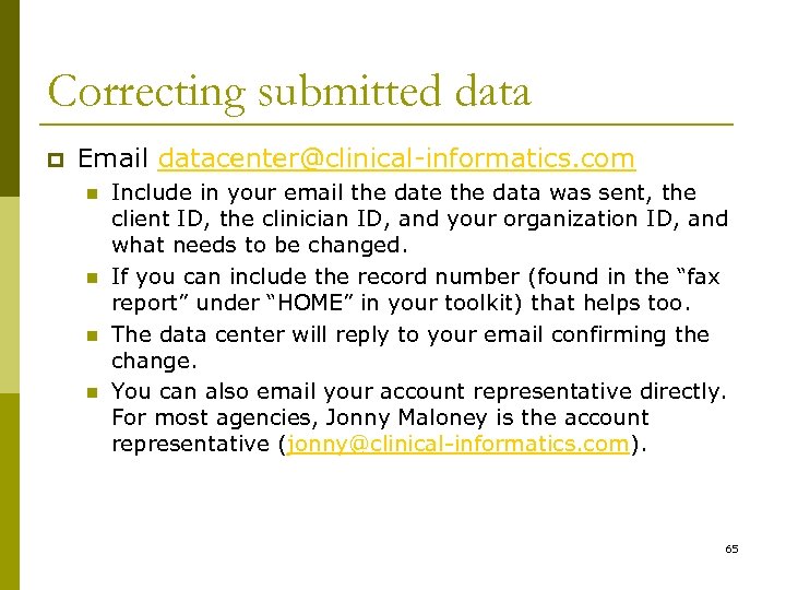 Correcting submitted data p Email datacenter@clinical-informatics. com n n Include in your email the