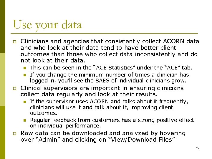 Use your data p Clinicians and agencies that consistently collect ACORN data and who