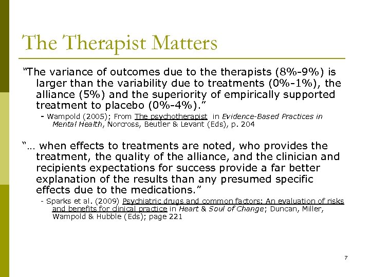 The Therapist Matters “The variance of outcomes due to therapists (8%-9%) is larger than