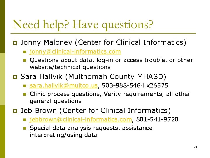 Need help? Have questions? p Jonny Maloney (Center for Clinical Informatics) n n p