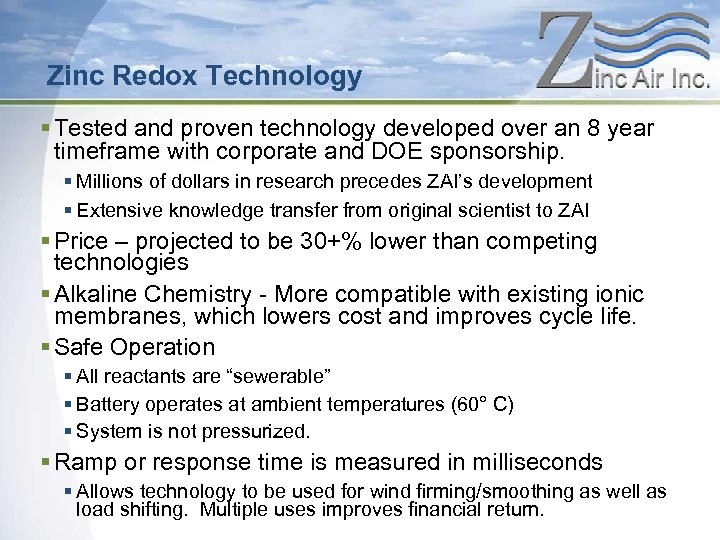Zinc Redox Technology § Tested and proven technology developed over an 8 year timeframe