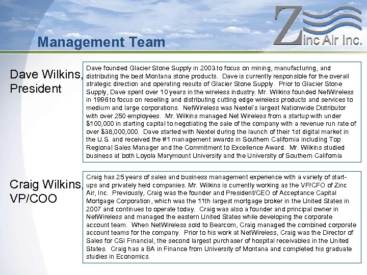 Management Team Dave Wilkins, President Craig Wilkins, VP/COO Dave founded Glacier Stone Supply in