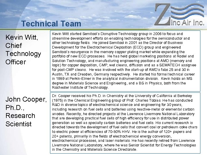 Technical Team Kevin Witt, Chief Technology Officer Kevin Witt started Semitool’s Disruptive Technology group