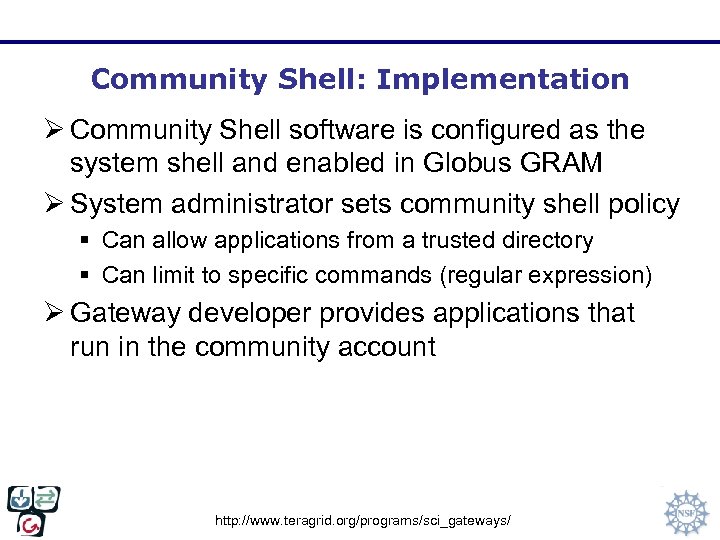 Community Shell: Implementation Ø Community Shell software is configured as the system shell and