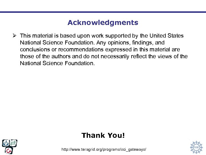 Acknowledgments Ø This material is based upon work supported by the United States National