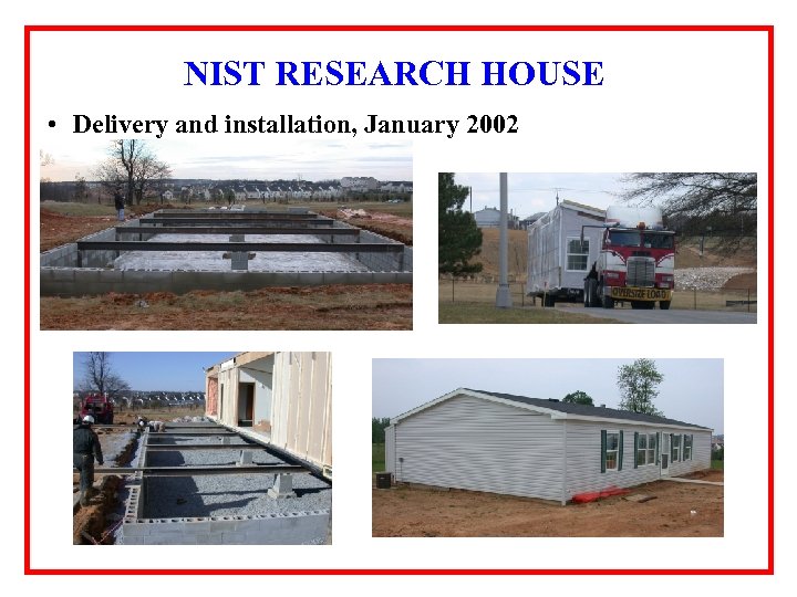 NIST RESEARCH HOUSE • Delivery and installation, January 2002 