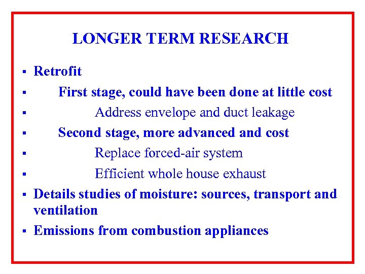 LONGER TERM RESEARCH § § § § Retrofit First stage, could have been done