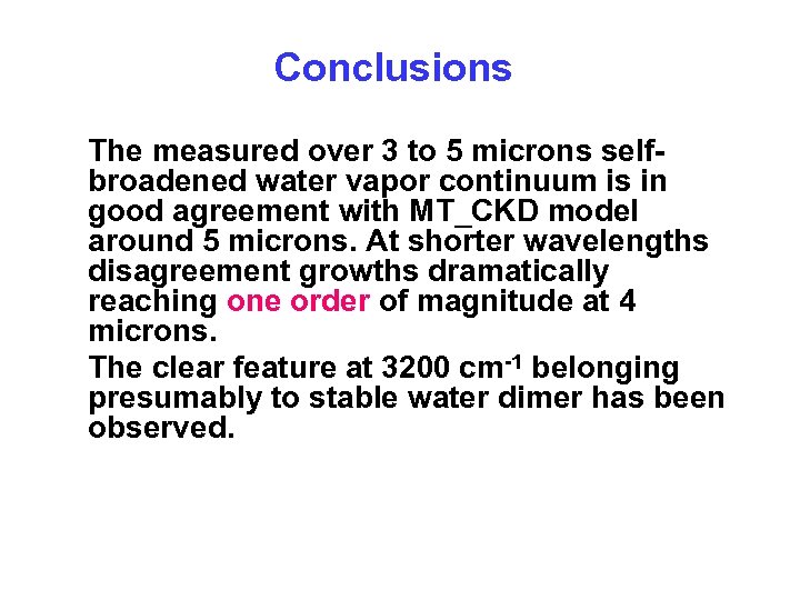 Conclusions The measured over 3 to 5 microns selfbroadened water vapor continuum is in