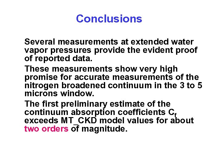 Conclusions Several measurements at extended water vapor pressures provide the evident proof of reported