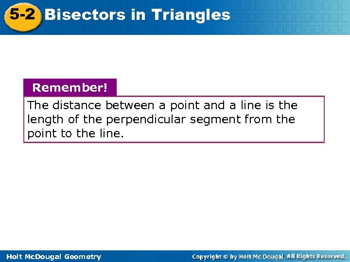 5 -2 Bisectors in Triangles Remember! The distance between a point and a line