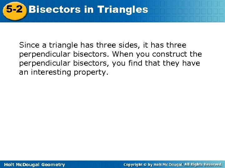 5 -2 Bisectors in Triangles Since a triangle has three sides, it has three