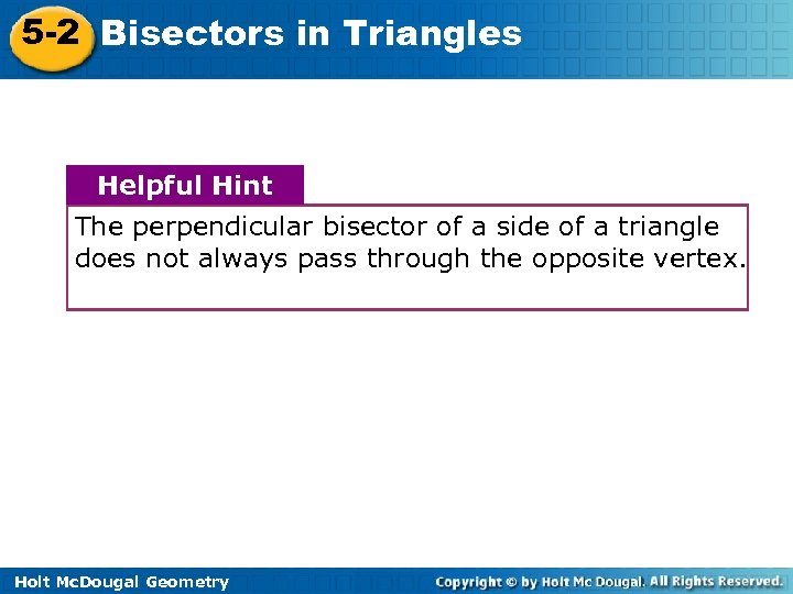 5 -2 Bisectors in Triangles Helpful Hint The perpendicular bisector of a side of