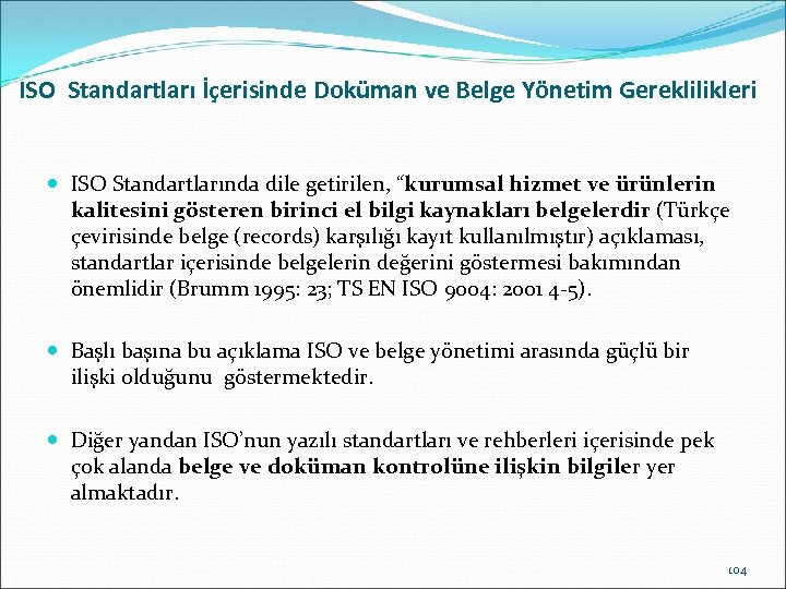 ISO Standartları İçerisinde Doküman ve Belge Yönetim Gereklilikleri ISO Standartlarında dile getirilen, “kurumsal hizmet