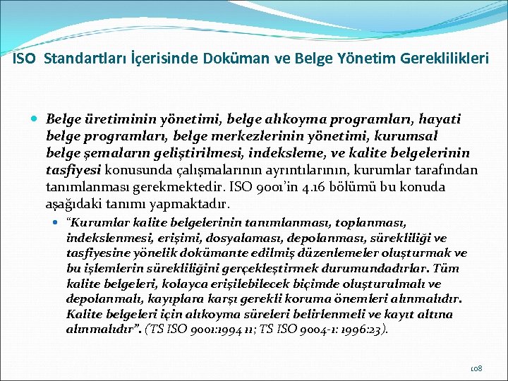 ISO Standartları İçerisinde Doküman ve Belge Yönetim Gereklilikleri Belge üretiminin yönetimi, belge alıkoyma programları,