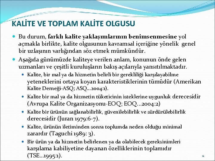 KALİTE VE TOPLAM KALİTE OLGUSU Bu durum, farklı kalite yaklaşımlarının benimsenmesine yol açmakla birlikte,