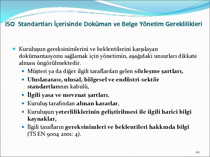 ISO Standartları İçerisinde Doküman ve Belge Yönetim Gereklilikleri Kuruluşun gereksinimlerini ve beklentilerini karşılayan dokümantasyonu