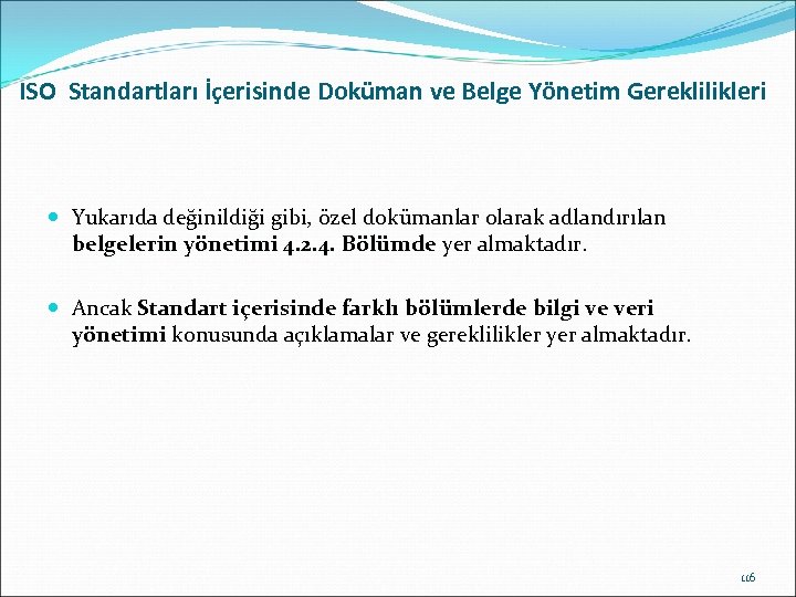 ISO Standartları İçerisinde Doküman ve Belge Yönetim Gereklilikleri Yukarıda değinildiği gibi, özel dokümanlar olarak