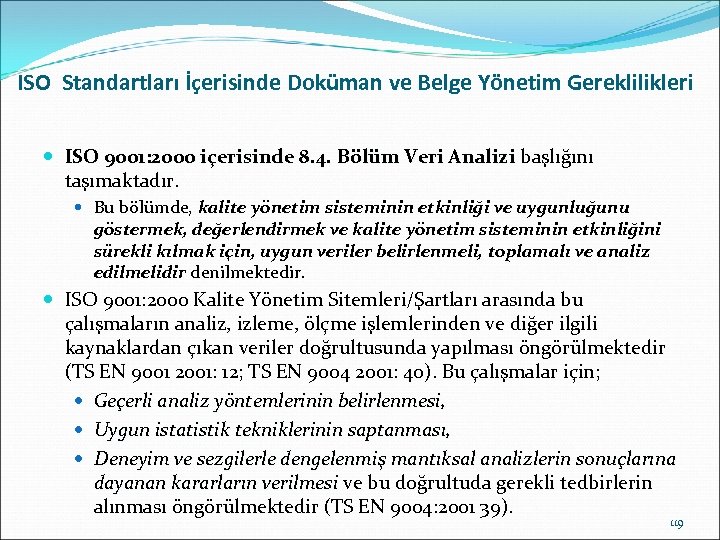 ISO Standartları İçerisinde Doküman ve Belge Yönetim Gereklilikleri ISO 9001: 2000 içerisinde 8. 4.