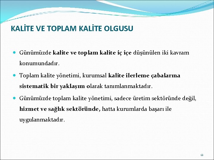 KALİTE VE TOPLAM KALİTE OLGUSU Günümüzde kalite ve toplam kalite iç içe düşünülen iki