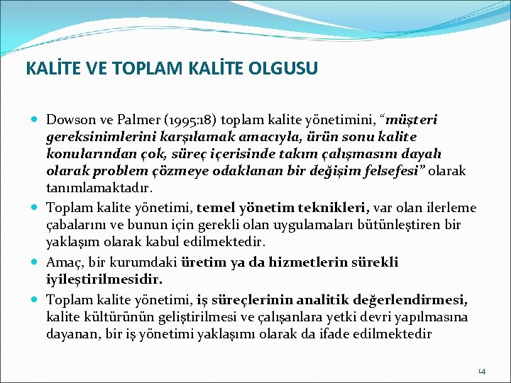 KALİTE VE TOPLAM KALİTE OLGUSU Dowson ve Palmer (1995: 18) toplam kalite yönetimini, “müşteri
