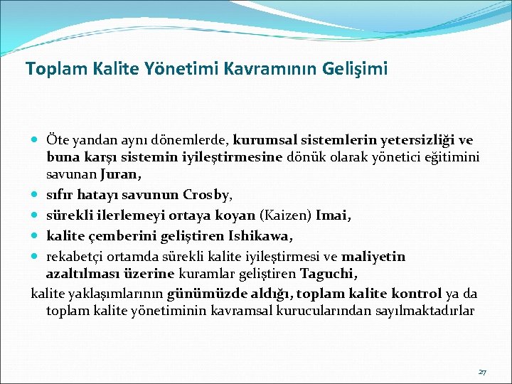 Toplam Kalite Yönetimi Kavramının Gelişimi Öte yandan aynı dönemlerde, kurumsal sistemlerin yetersizliği ve buna