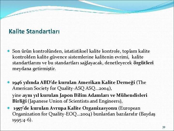 Kalite Standartları Son ürün kontrolünden, istatistiksel kalite kontrole, toplam kalite kontrolden kalite güvence sistemlerine