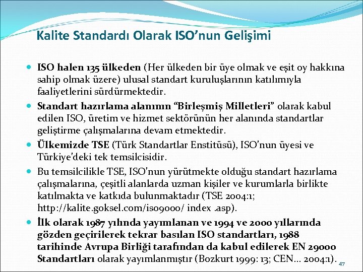 Kalite Standardı Olarak ISO’nun Gelişimi ISO halen 135 ülkeden (Her ülkeden bir üye olmak