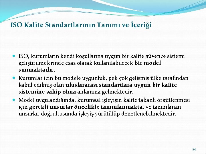 ISO Kalite Standartlarının Tanımı ve İçeriği ISO, kurumların kendi koşullarına uygun bir kalite güvence