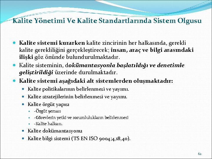  Kalite Yönetimi Ve Kalite Standartlarında Sistem Olgusu Kalite sistemi kurarken kalite zincirinin her