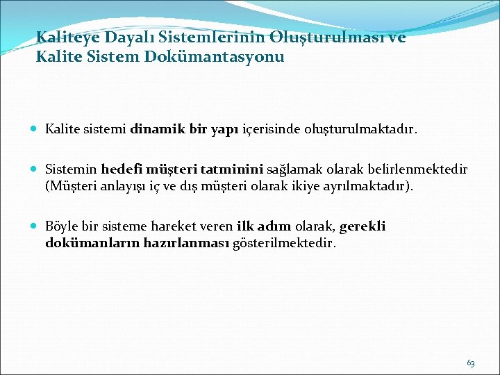 Kaliteye Dayalı Sistemlerinin Oluşturulması ve Kalite Sistem Dokümantasyonu Kalite sistemi dinamik bir yapı içerisinde