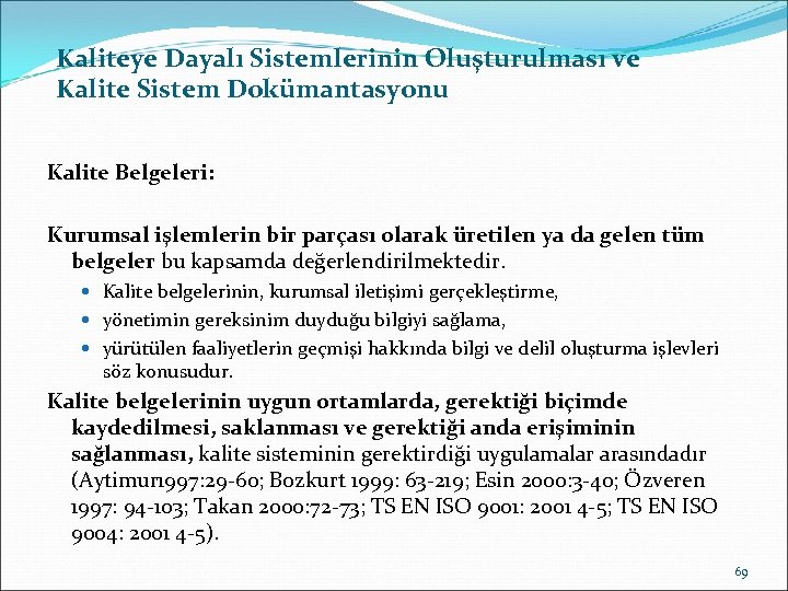 Kaliteye Dayalı Sistemlerinin Oluşturulması ve Kalite Sistem Dokümantasyonu Kalite Belgeleri: Kurumsal işlemlerin bir parçası