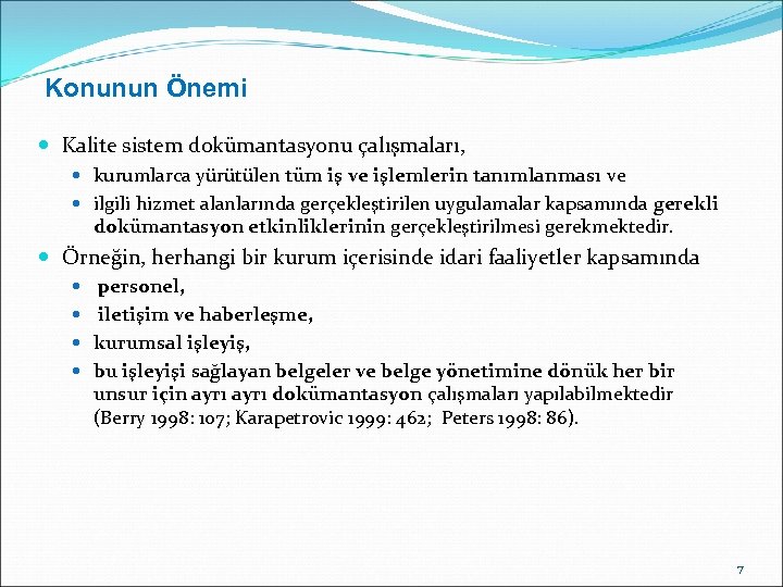 Konunun Önemi Kalite sistem dokümantasyonu çalışmaları, kurumlarca yürütülen tüm iş ve işlemlerin tanımlanması ve