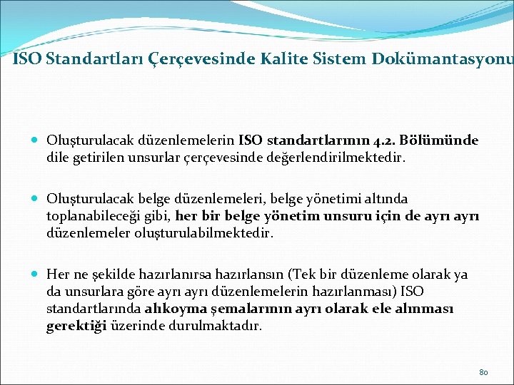 ISO Standartları Çerçevesinde Kalite Sistem Dokümantasyonu Oluşturulacak düzenlemelerin ISO standartlarının 4. 2. Bölümünde dile