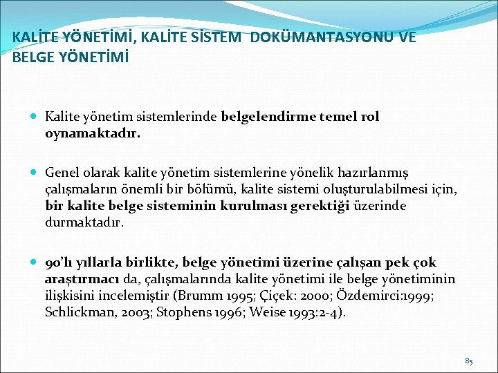 KALİTE YÖNETİMİ, KALİTE SİSTEM DOKÜMANTASYONU VE BELGE YÖNETİMİ Kalite yönetim sistemlerinde belgelendirme temel rol