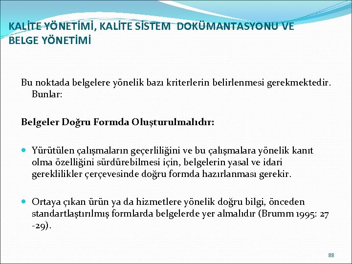 KALİTE YÖNETİMİ, KALİTE SİSTEM DOKÜMANTASYONU VE BELGE YÖNETİMİ Bu noktada belgelere yönelik bazı kriterlerin